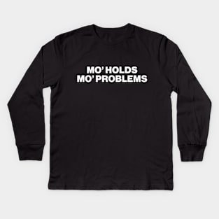 More holds, more problems - Bouldering Funny Quote Kids Long Sleeve T-Shirt